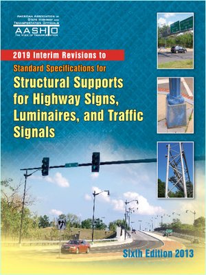 cover image of Standard Specifications for Structural Supports for Highway Signs, Luminaries, and Traffic Signals, 6th edition, 2019 Interim Revisions